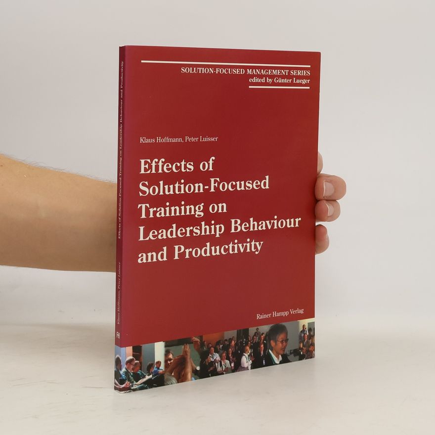 Klaus Hoffmann-Reicker Effects of solution focused training on leadership behaviour and productivity