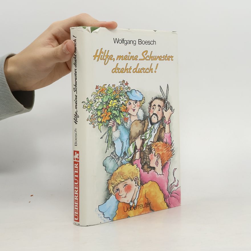 Wolfgang Boesch Hilfe, meine Schwester dreht durch!