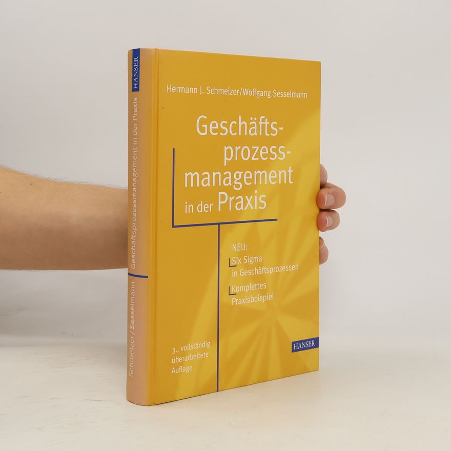 Hermann J. Schmelzer Geschäftsprozessmanagement in der Praxis - 3., vollständig überarbeitete Auflage