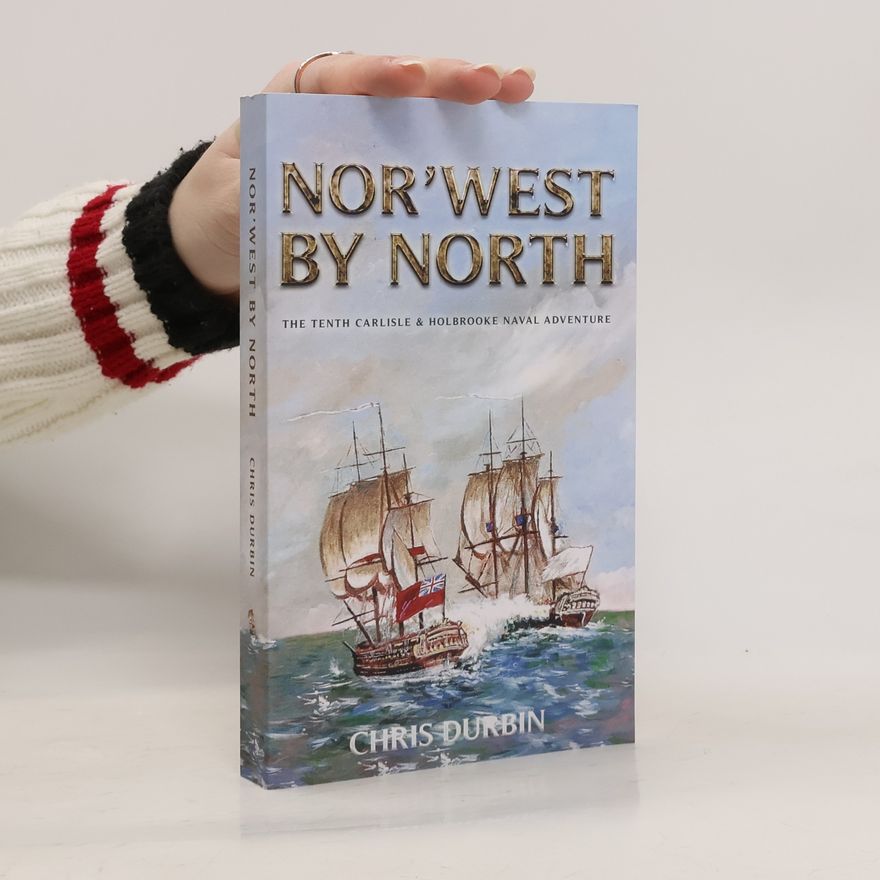 Chris Durbin Carlisle & Holbrooke Naval Adventure - 10: Nor'west by North
