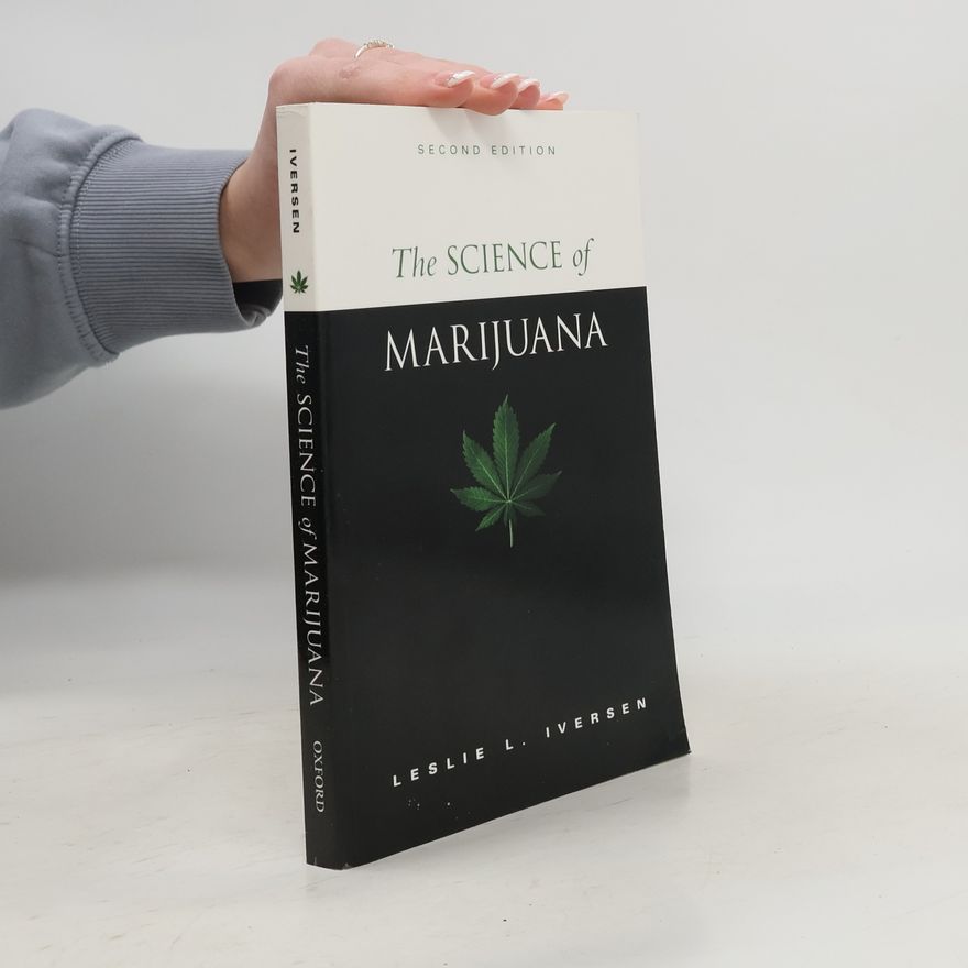 Leslie L. Iversen The Science of Marijuana