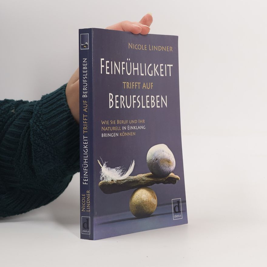 Nicole Lindner Feinfühligkeit trifft auf Berufsleben