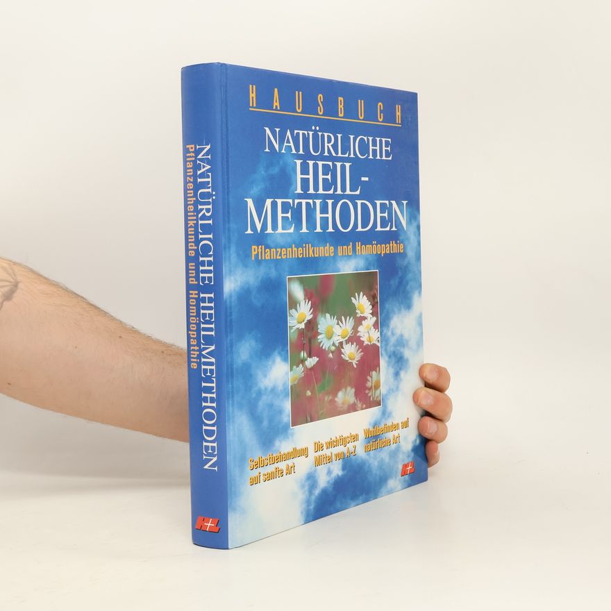 Autorenkollektiv Hausbuch Natürliche Heilmethoden. Pflanzenheilkunde und Homöopathie