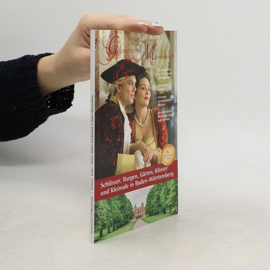 Various authors Geheimnisvoll und Märchenhaft: Schlösser, Burgen, Gärten, Klöster und Kleinode in Baden-Württemberg - 3. überarbeitete Auflage