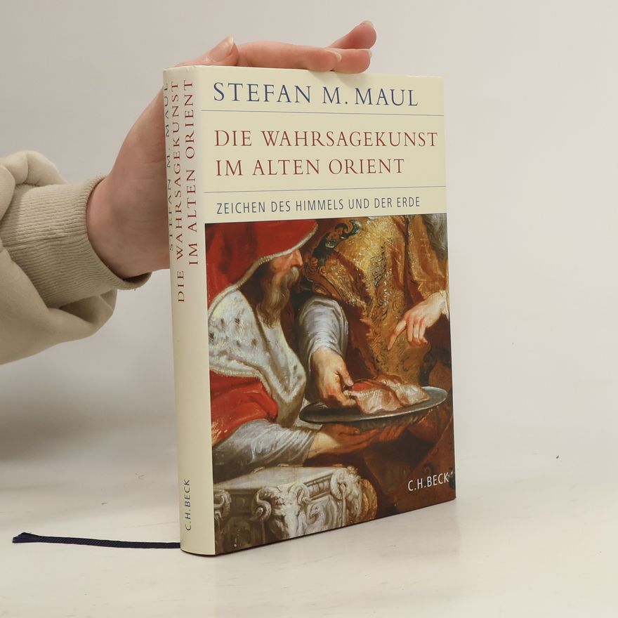 Stefan Maul Die Wahrsagekunst im Alten Orient