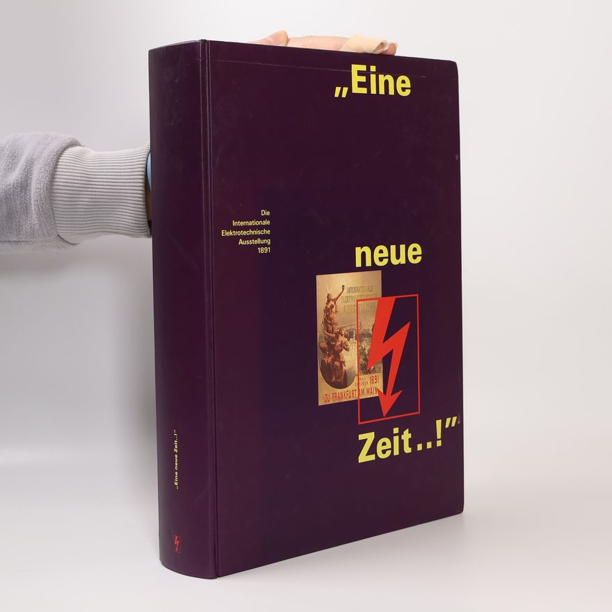 Jürgen Steen Eine neue Zeit! Die Internationale Elektrotechnische Ausstellung 1891