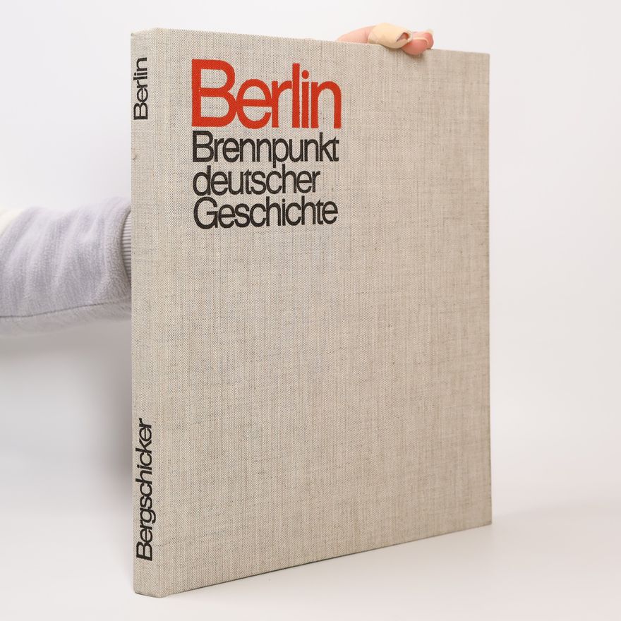 Various authors Berlin. Brennpunkt deutscher Geschichte