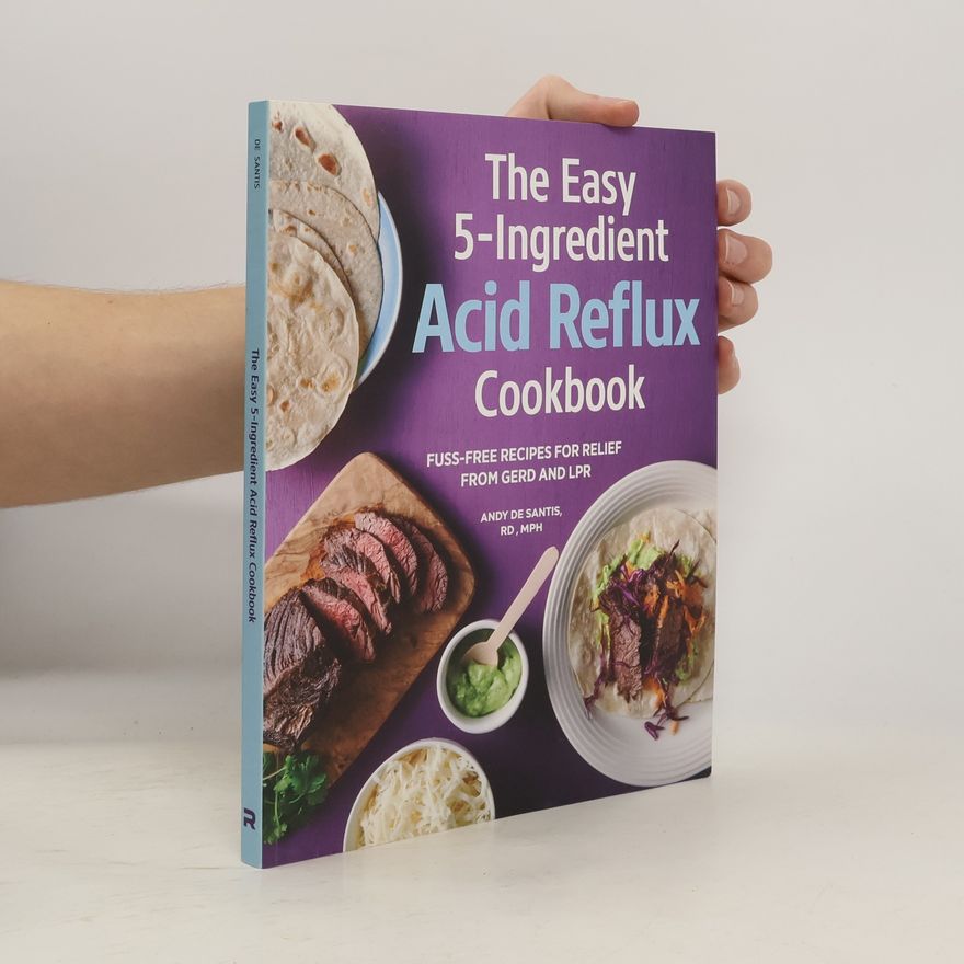 De Santis Andy The Easy 5-Ingredient Acid Reflux Cookbook