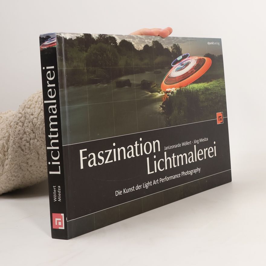 JanLeonardo Wöllert Faszination Lichtmalerei