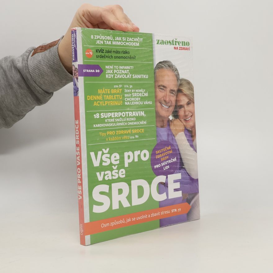 Jiří Hanuš Vše pro vaše srdce : zaostřeno na zdraví : skutečné zdravotní rady pro skutečné lidi