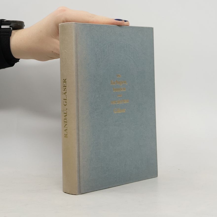 Glaser Chemisch-technische Bibliothek: Die farbigen, bunten und verzierten Gläser