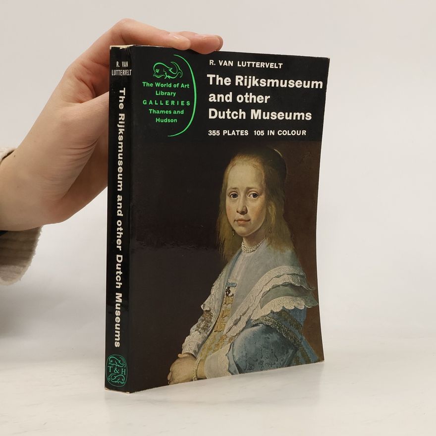 Remmet van Luttervelt The Rijksmuseum and Other Dutch Museums