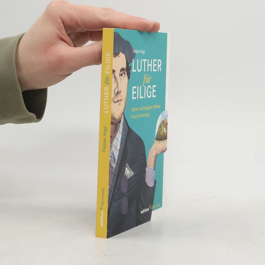 Fabian Vogt Luther für Eilige