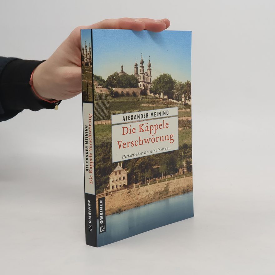 Alexander Meining Die Käppele Verschwörung. Historischer Kriminalroman