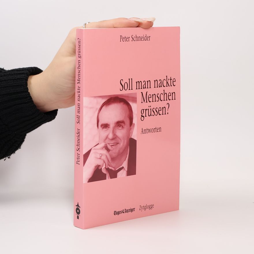 Peter Schneider Soll man nackte Menschen grüssen?
