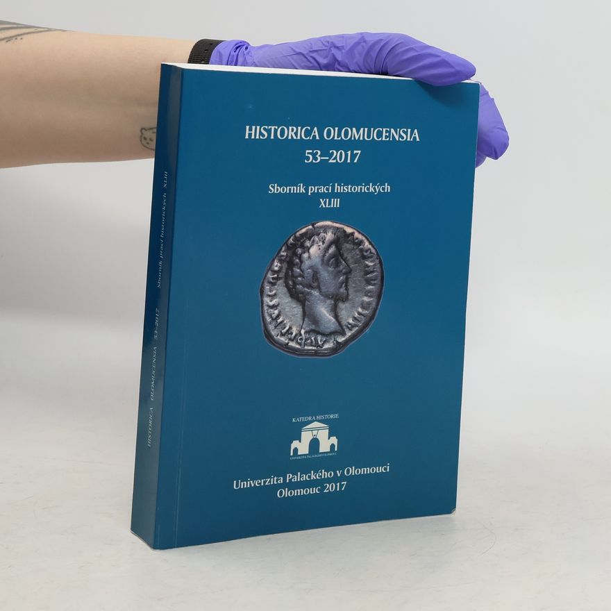 Collectif d'auteurs Historica Olomucensia 53-2017. Sborník prací historických XLIII