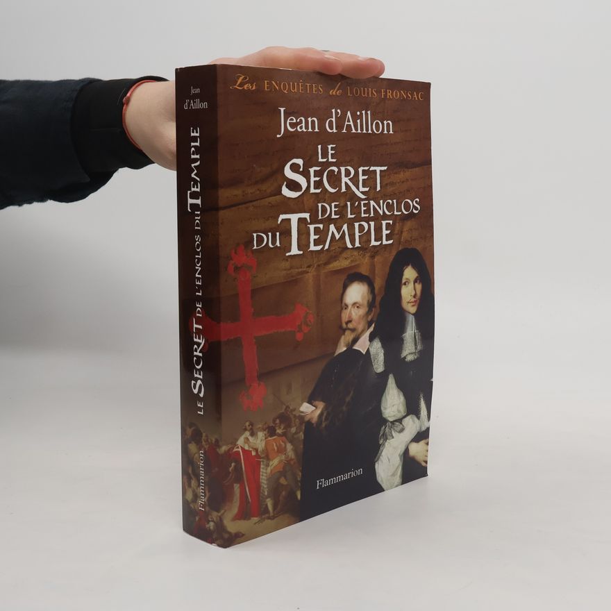 Jean d. Aillon Les Enquêtes de Louis Fronsac: Le Secret de l'Enclos du Temple