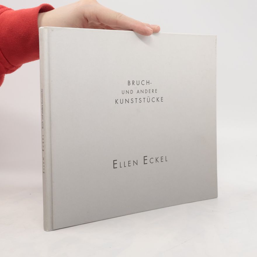 Ellen Eckel Bruch- und andere Kunststücke