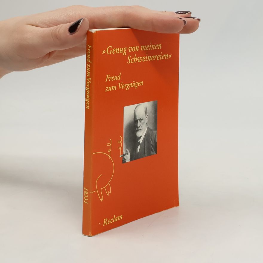 Sigmund Freud "Genug von meinen Schweinereien"