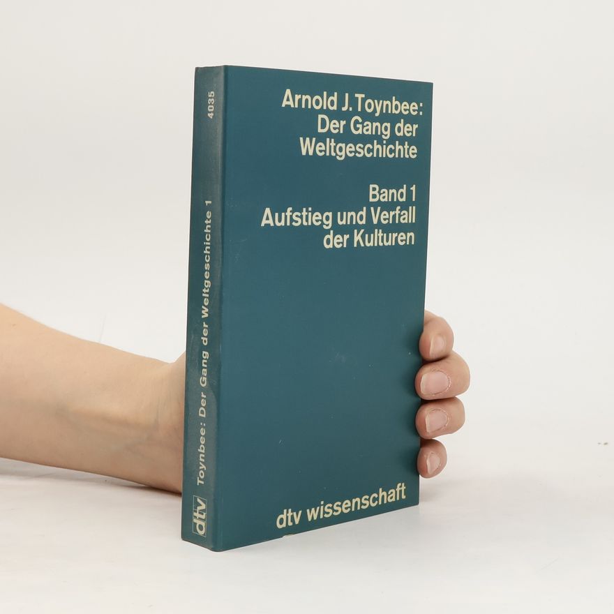 Arnold Toynbee Der Gang der Weltgeschichte 1