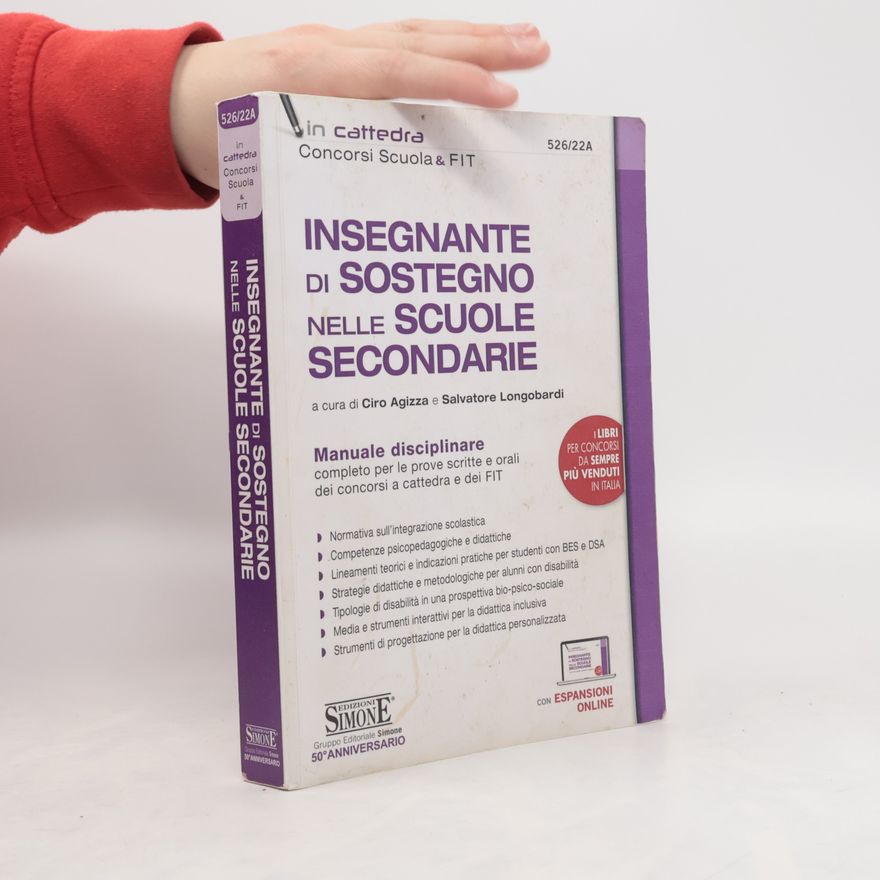 Ciro Agizza In cattedra: Insegnante di sostegno nelle scuole secondarie. Manuale disciplinare completo per le prove scritte e orali dei concorsi a cattedra e dei FIT. Con espansione online