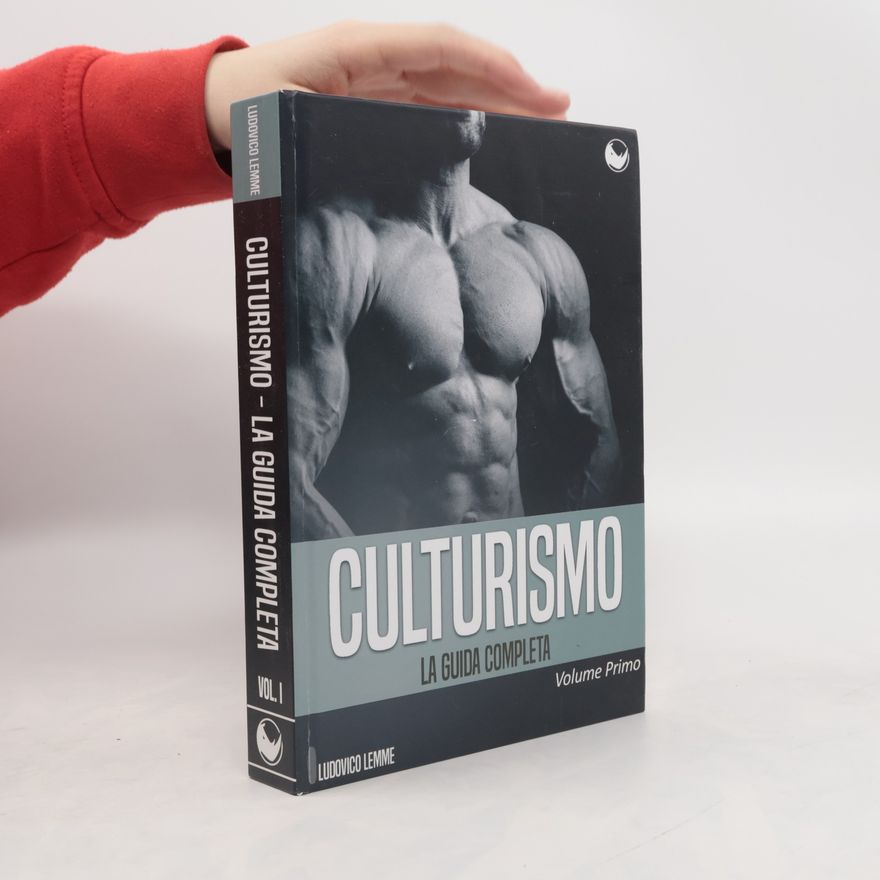 Ludovico Lemme Culturismo. la guida completa. Volume primo