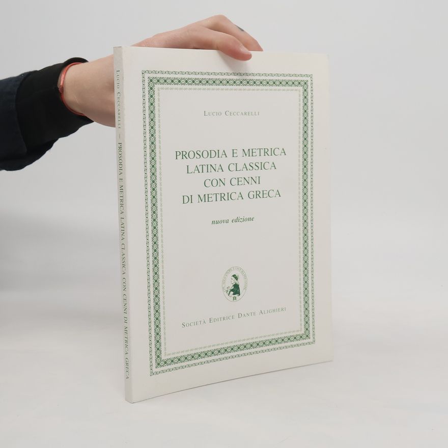 Lucio Ceccarelli Prosodia e metrica latina classica. Con cenni di metrica greca.