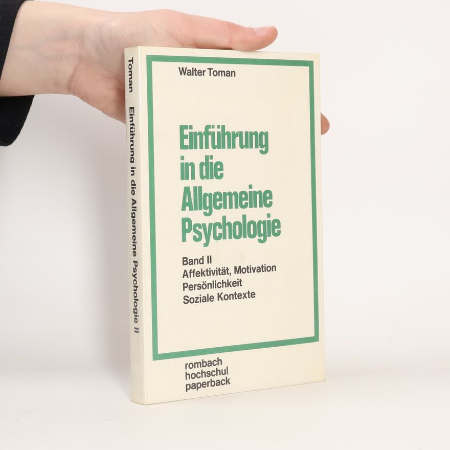 Walter Toman Einführung in die allgemeine Psychologie - 2: Affektivität, Motivation, Persönlichkeit, soziale Kontexte