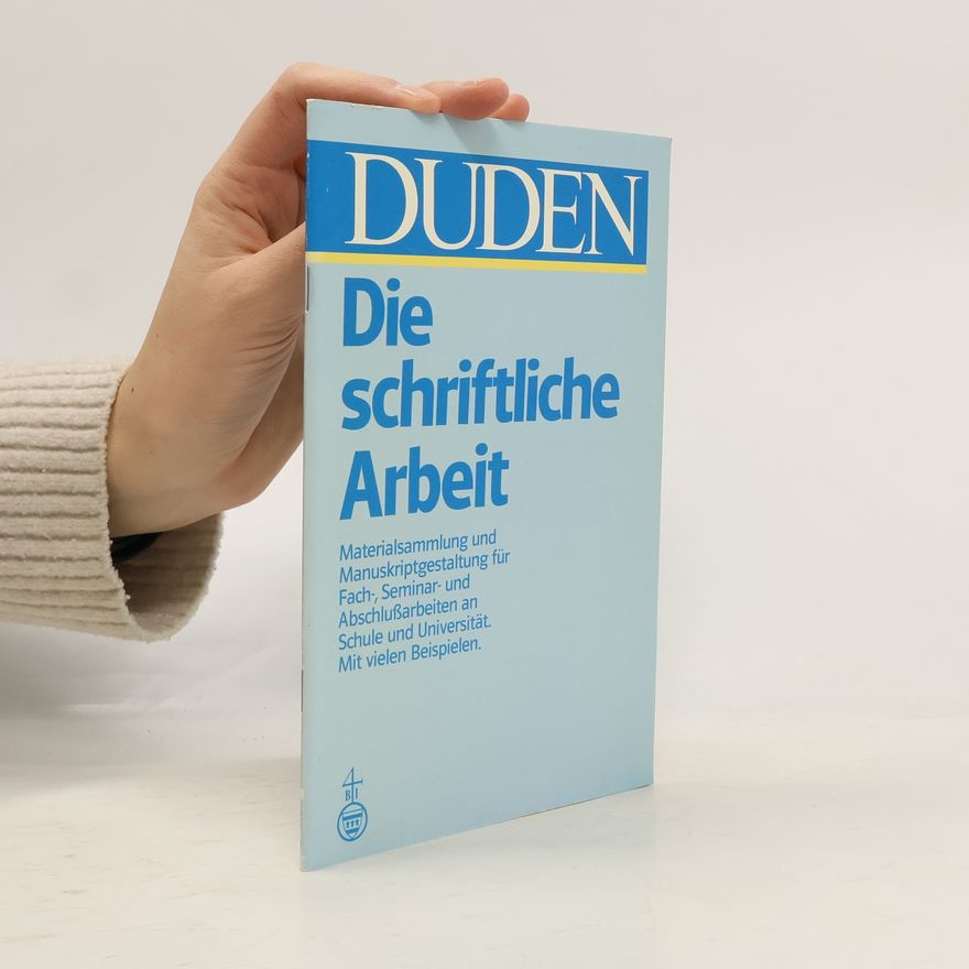 Klaus Poenicke Duden - Die schriftliche Arbeit. Materialsammlung und Manuskriptgestaltung für Fach-, Seminar- und Abschlussarbeiten an Schule und Universität. Mit vielen Beispielen.