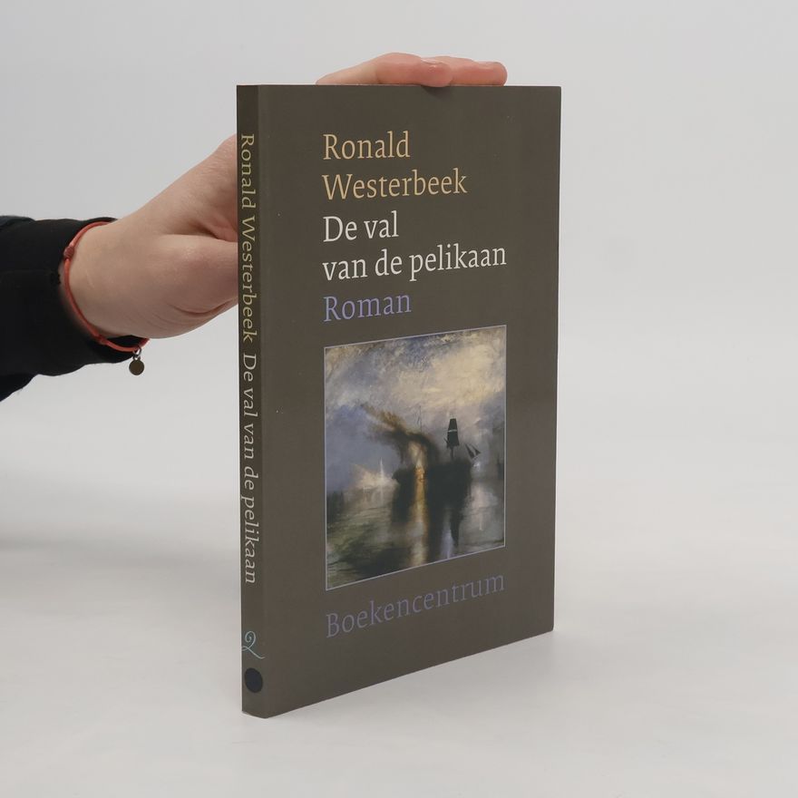 Ronald Westerbeek De val van de pelikaan