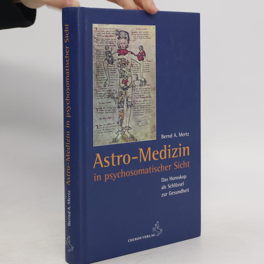 Bernd A. Mertz Astro-Medizin in psychosomatischer Sicht