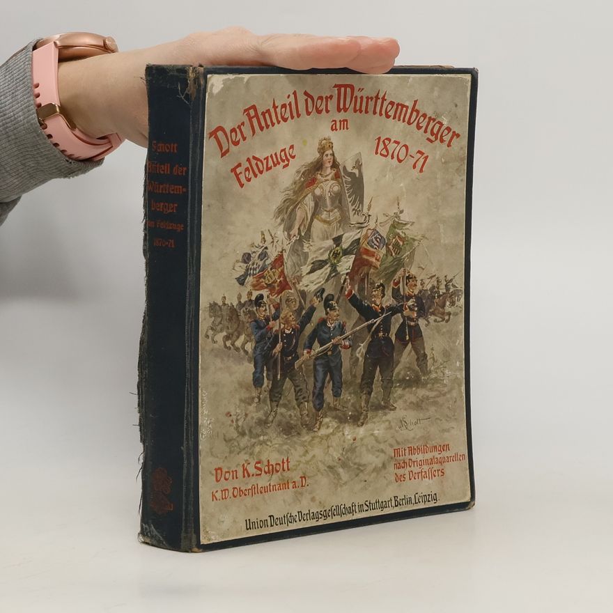 K. Schott Der Anteil der Württemberger am Feldzuge 1870/71