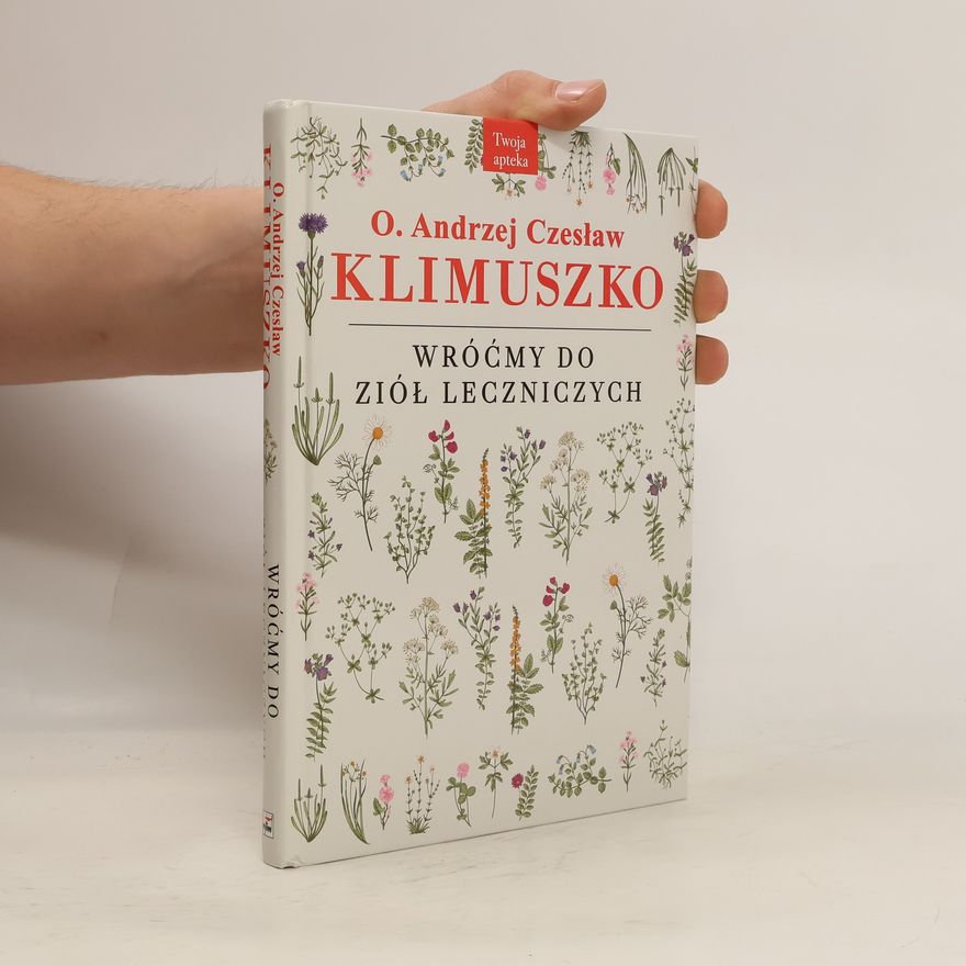 o. Andrzej Czesław Klimuszko Wróćmy do ziół leczniczych