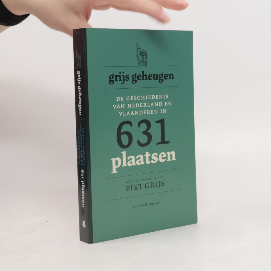 Dieter Vandenbroucke De geschiedenis van Nederland en Vlaanderen in 631 plaatsen