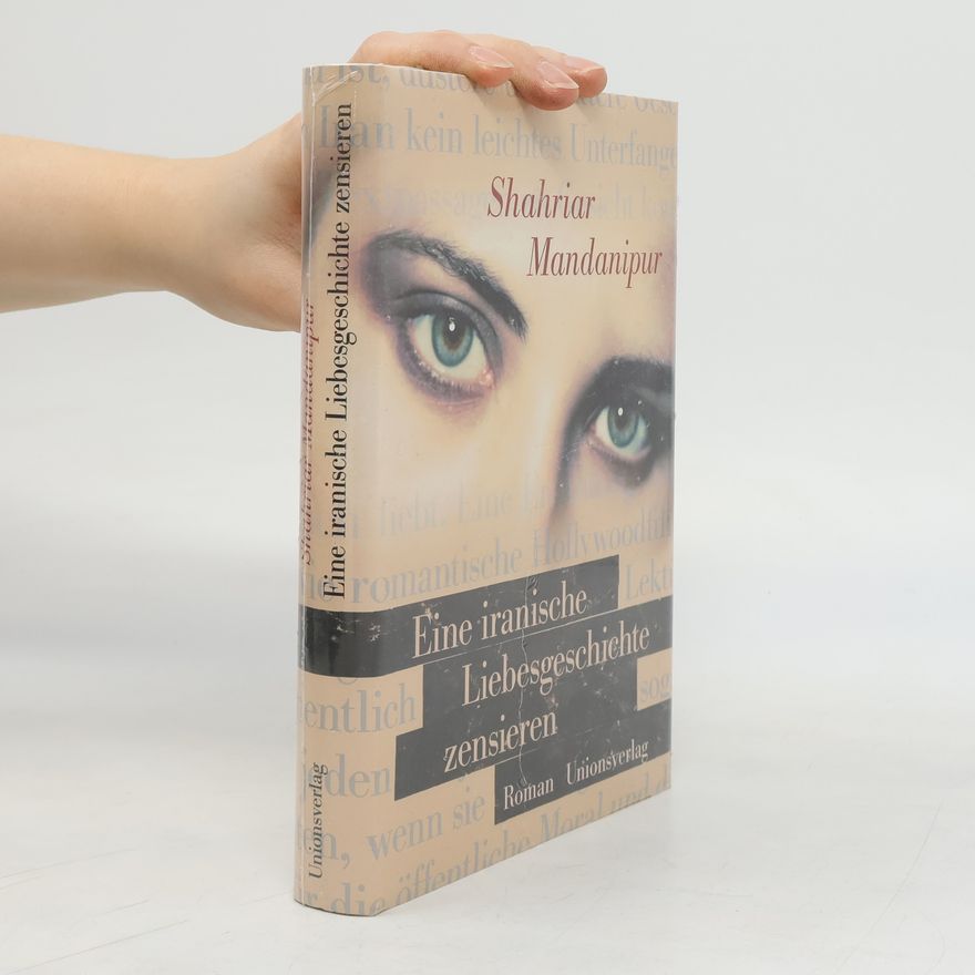 Šahriyār Mandanīpūr Eine iranische Liebesgeschichte zensieren