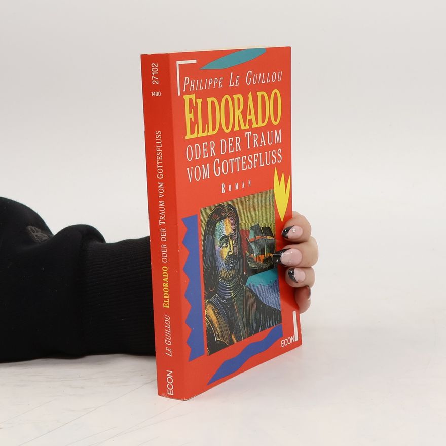 Philippe Le Guillou Eldorado oder der Traum vom Gottesfluß