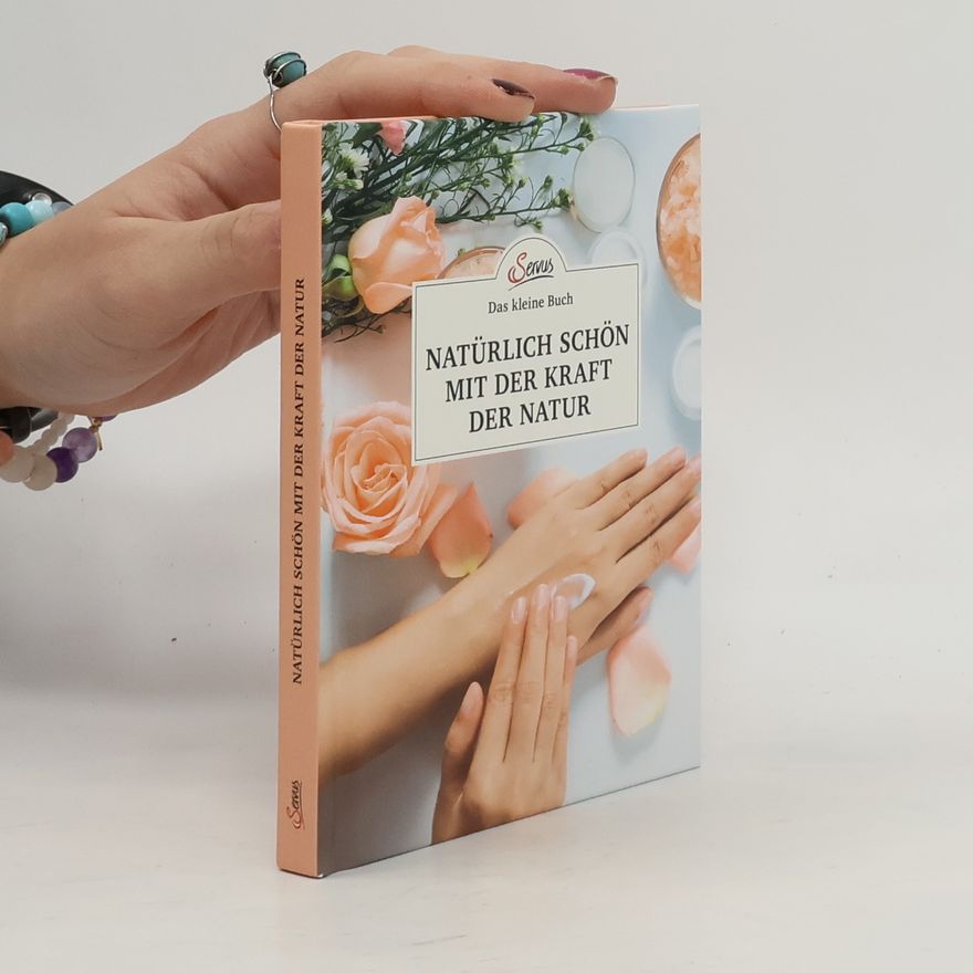 Elisabeth Teufner Das kleine Buch: Natürlich schön mit der Kraft der Natur