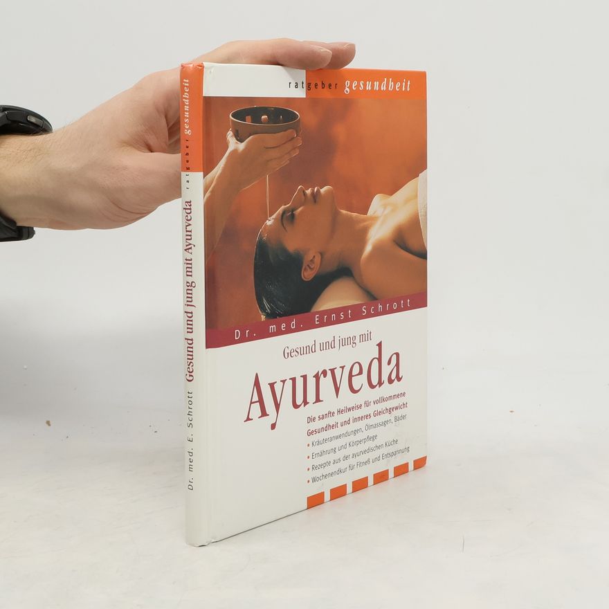 Ernst Schrott Gesund und jung mit Ayurveda