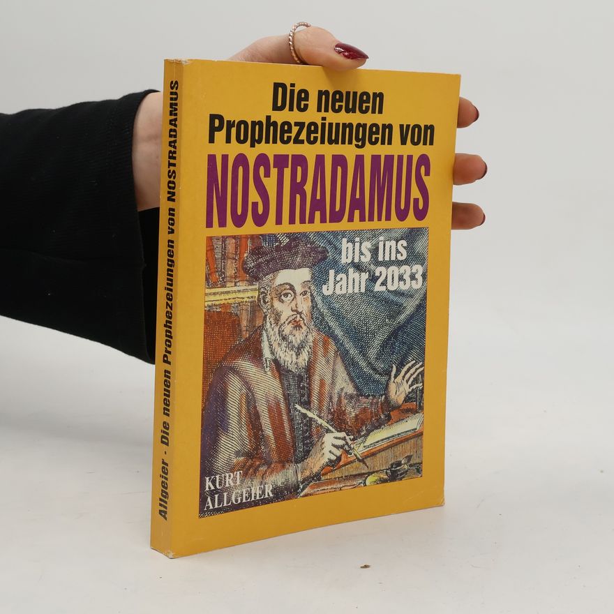 Kurt Allgeier Las nuevas profecías de Nostradamus hasta el año 2033