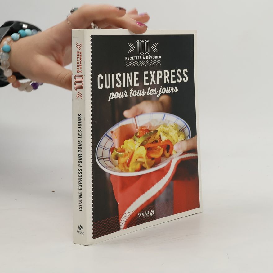 Various authors Cuisine express pour tous les jours - 100 recettes à dévorer