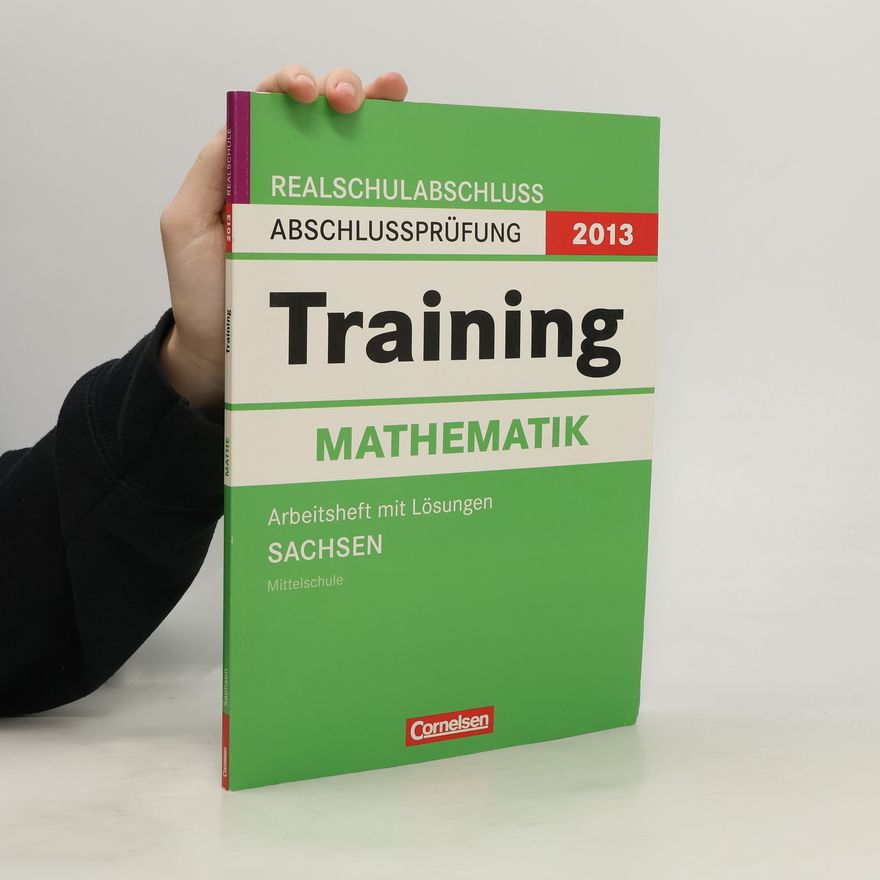 Gabriele Leerhoff Abschlussprüfung Mathematik: Training - Realschulabschluss Sachsen 2013 / 10. Schuljahr - Arbeitsheft mit separatem Lösungsheft (56 S.): 10. Schuljahr. Mittelschule