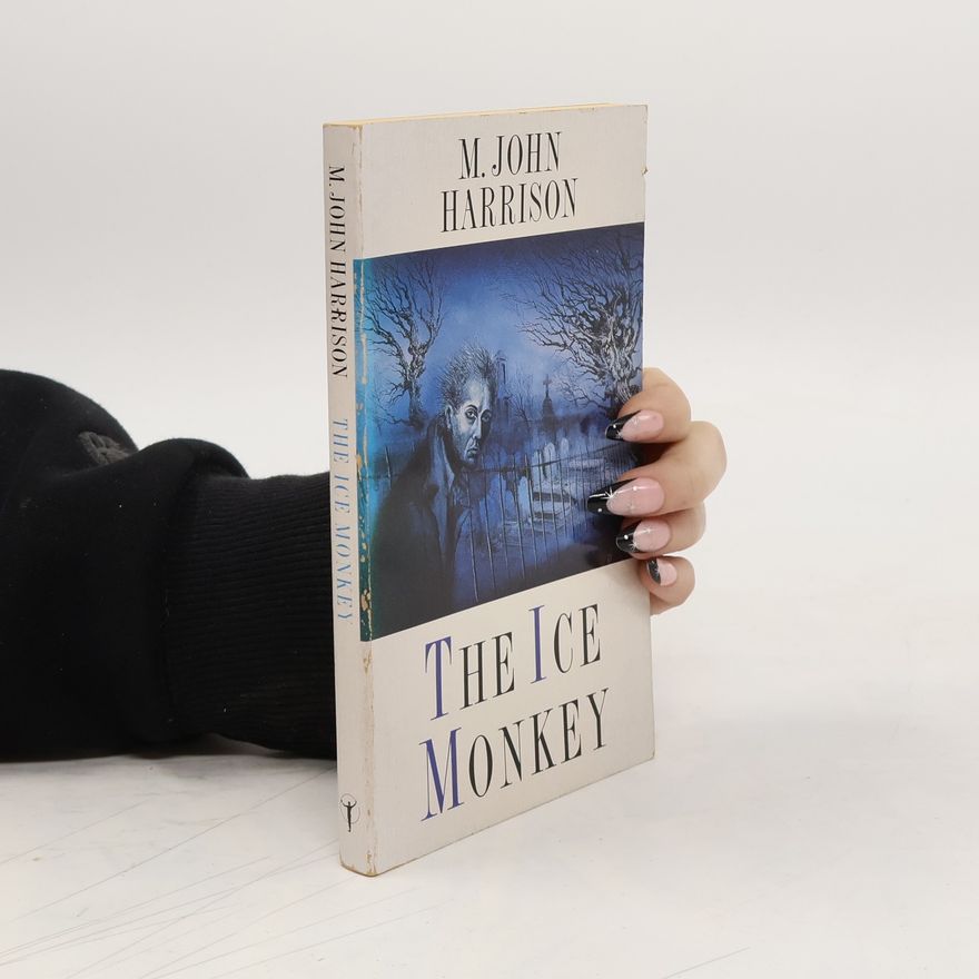M. John Harrison The Ice Monkey