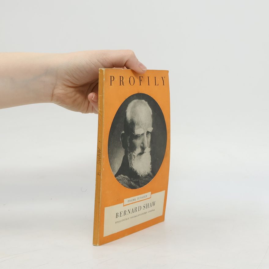 Frank Tetauer Bernard Shaw. Spolutvůrce socialistického dneška