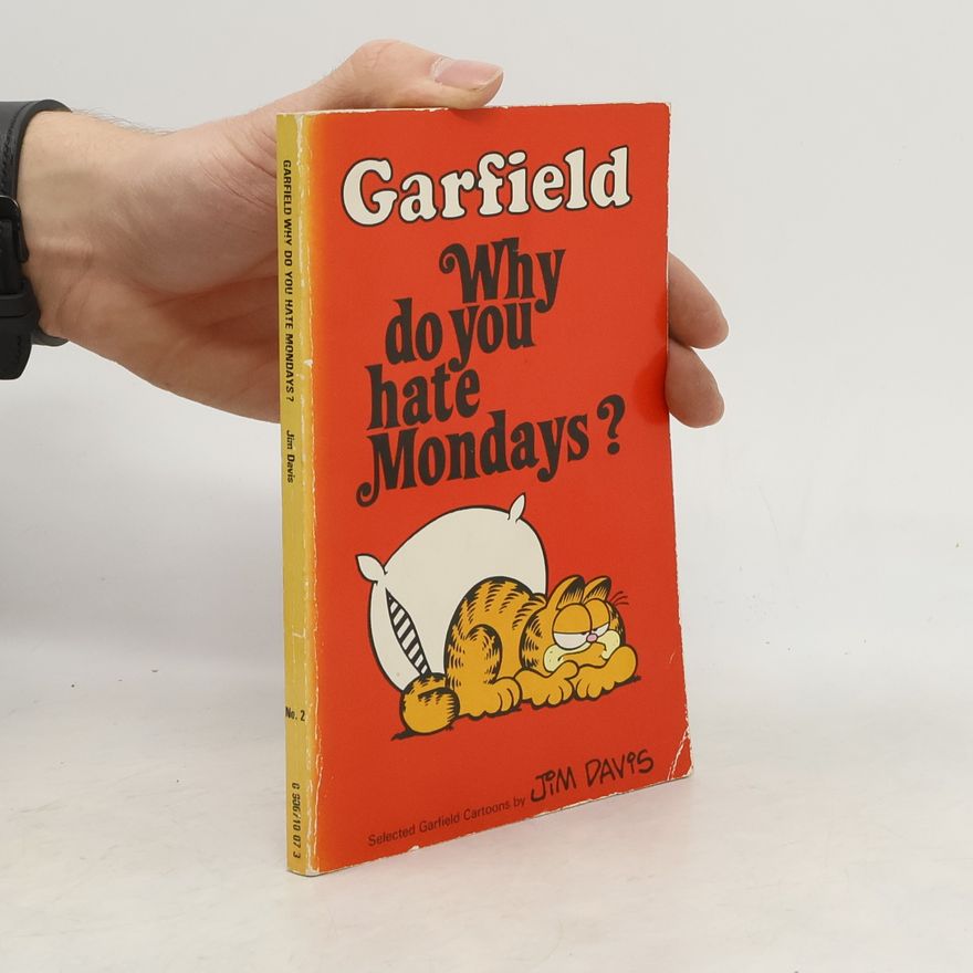 Jim Davis Garfield: Why do you hate Mondays?