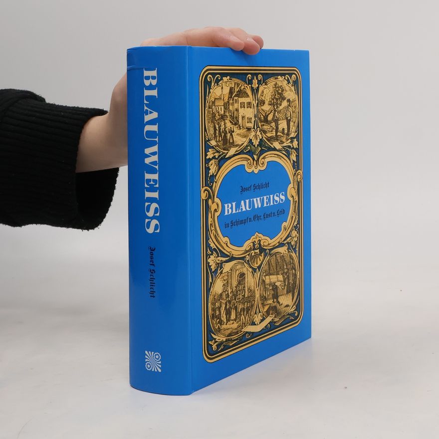 Josef Schlicht Blauweiss in Schimpf u. Ehr, Lust u. Leid