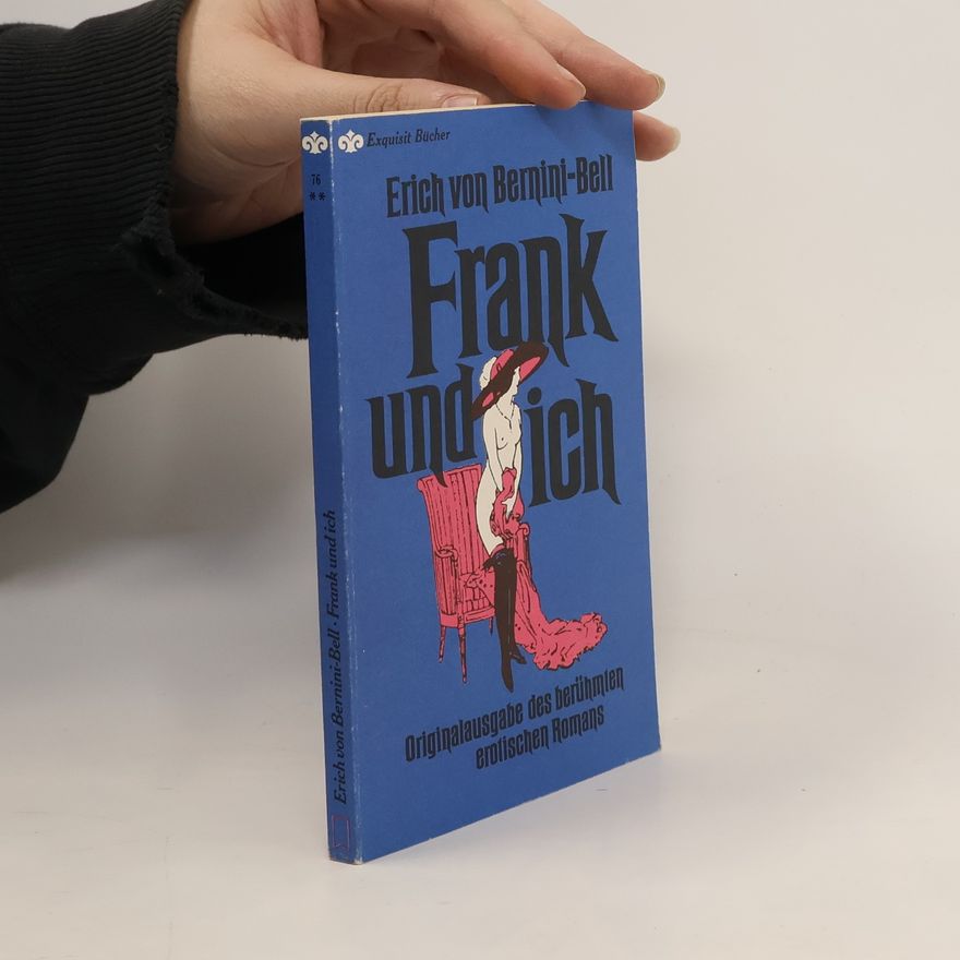 Erich von Berini-Bell Frank und ich
