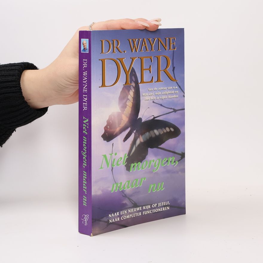 Wayne Walter Dyer Niet morgen, maar nu