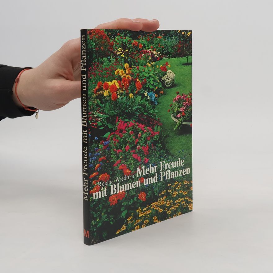 Regina Wiedmer Mehr Freude mit Blumen und Pflanzen