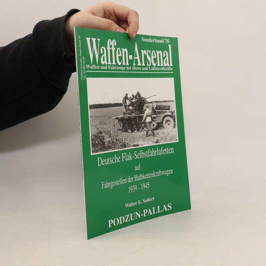 Walter E. Seifert Waffen-Arsenal - 78: Deutsche Flak-Selbstfahrlafetten auf Fahrgestellen der Halbkettenkraftwagen