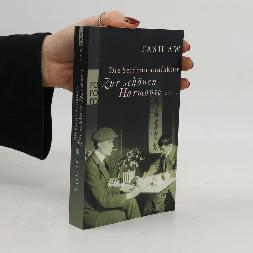 Tash Aw Die Seidenmanufaktur "Zur schönen Harmonie"